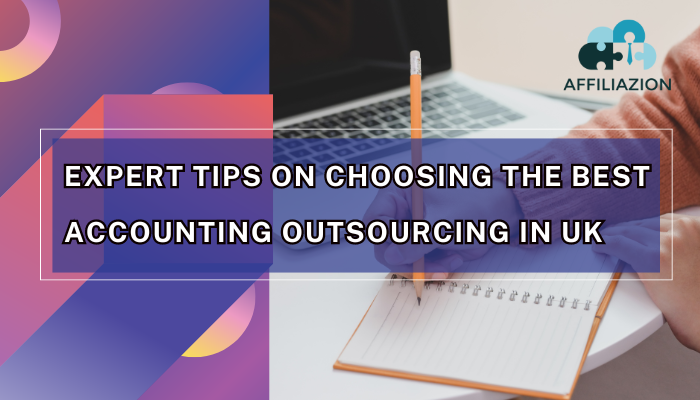 Expert Tips on Choosing the Best Accounting Outsourcing in UK